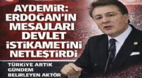 İbrahim Aydemir Erdoğan’ın mesajlarını devlet istikameti olarak değerlendirdi