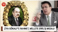 İbrahim Aydemir: Ziya Gökalp’in fikirleri bugün hâlâ milletin vicdanında yaşıyor