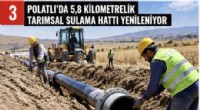 POLATLI’DA 5,8 KİLOMETRELİK TARIMSAL SULAMA HATTI YENİLENİYOR